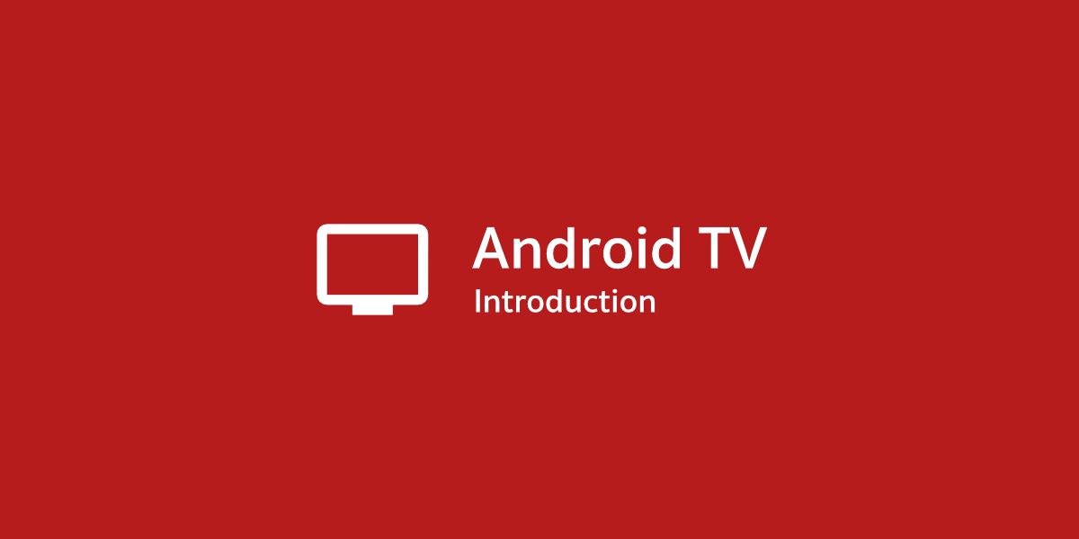 เหล่า Android Dev ทั้งหลายลองมาทำความรู้จักกับ Android TV กันเถอะ~