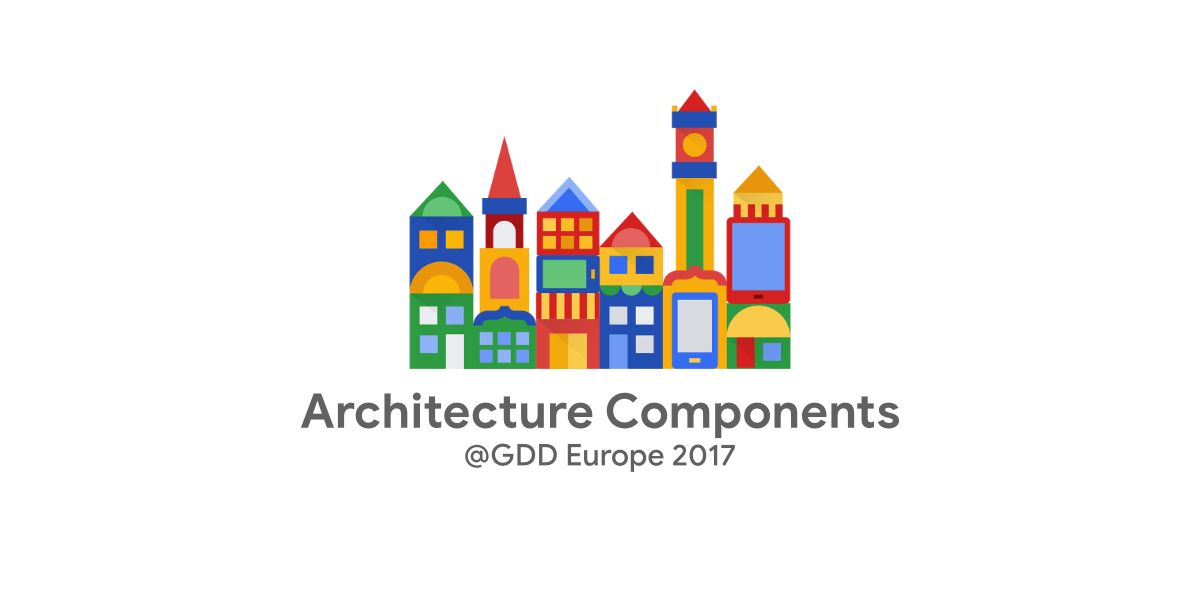 เล่าสู่กันฟังกับ Architecture Components จากงาน GDD Europe 2017