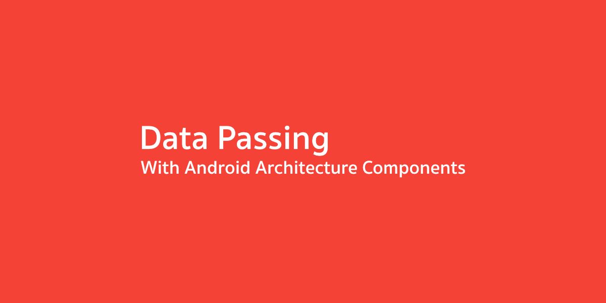 ส่งข้อมูลระหว่าง Activity/Fragment แบบหล่อๆด้วย LiveData และ ViewModel ของ Android Architecture Components