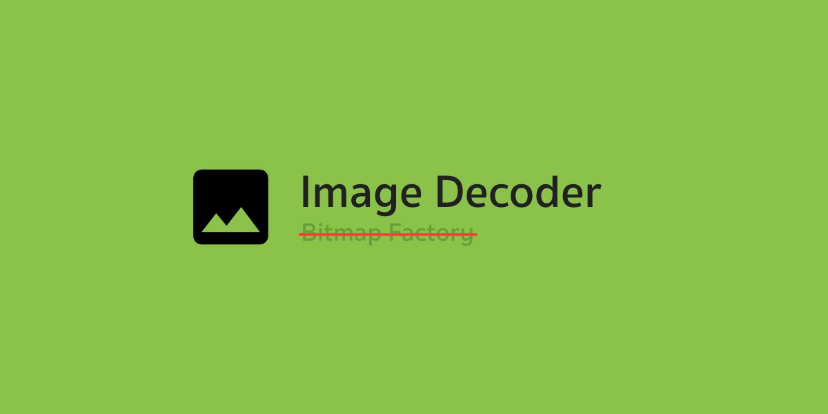 แอบส่อง ImageDecoder ใน Android 9 Pie ที่จะมาแทนที่ BitmapFactory
