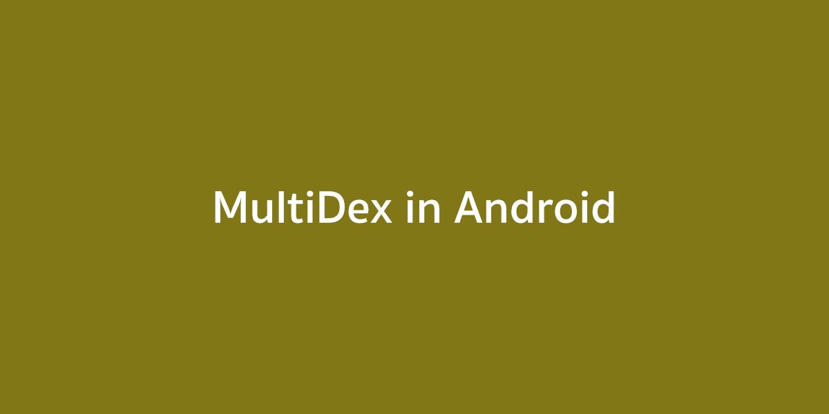 DEX with Over 65K Methods และการทำ MultiDex ที่นักพัฒนาแอนดรอยด์ควรรู้จักไว้