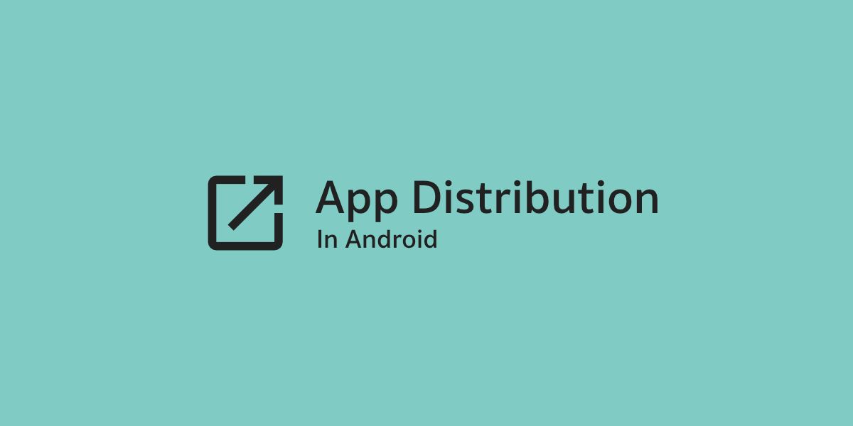 App Distribution บนแอนดรอยด์ทำแบบไหนได้บ้าง
