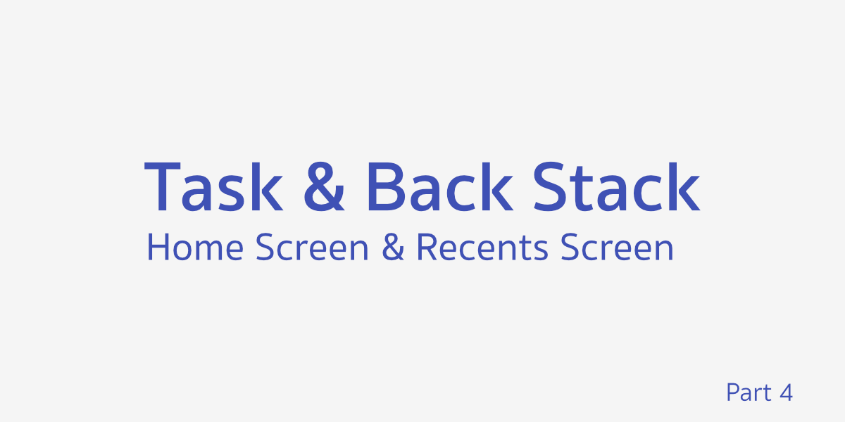 Task และ Back Stack ตอนที่ 4 - Home Screen และ Recents Screen
