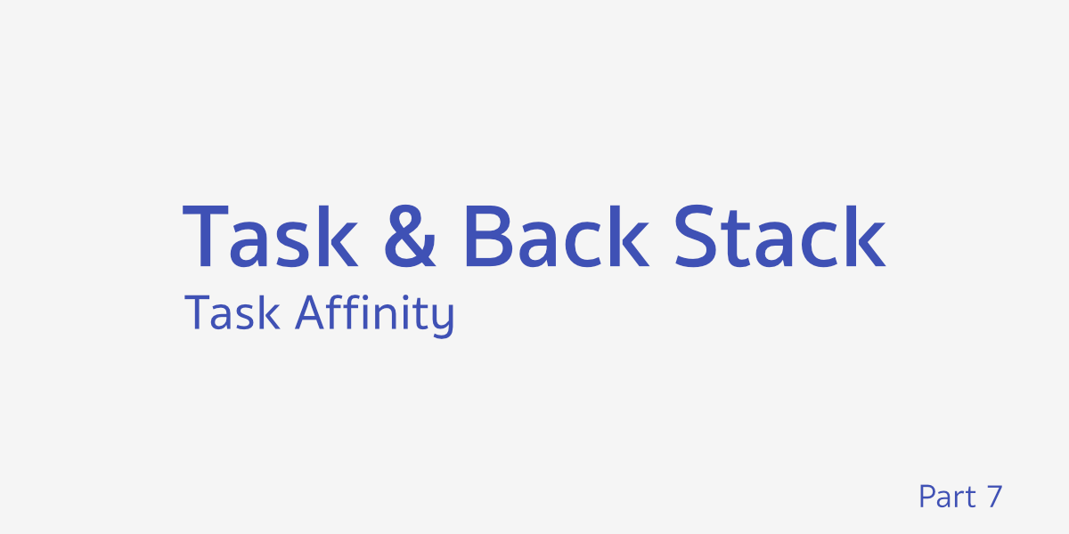 Task และ Back Stack ตอนที่ 7 - Task Affinity