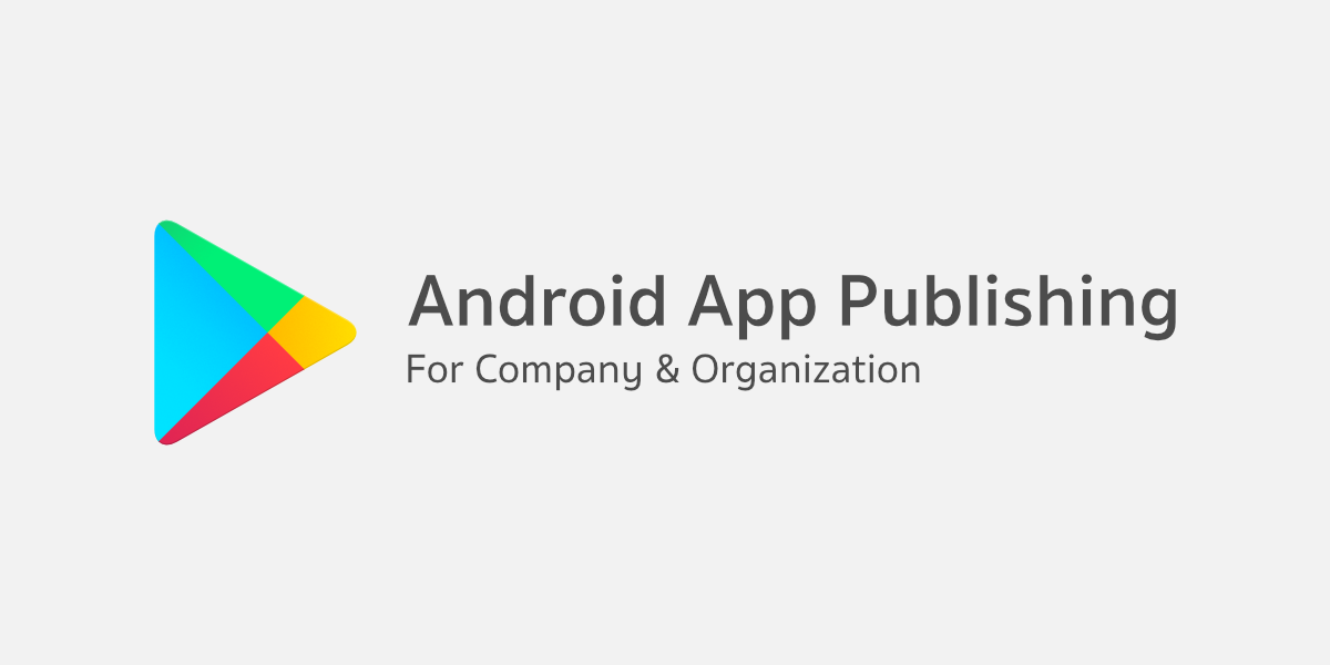 สิ่งที่บริษัทหรือองค์กรควรรู้เกี่ยวกับ Android App Publishing บน Google Play