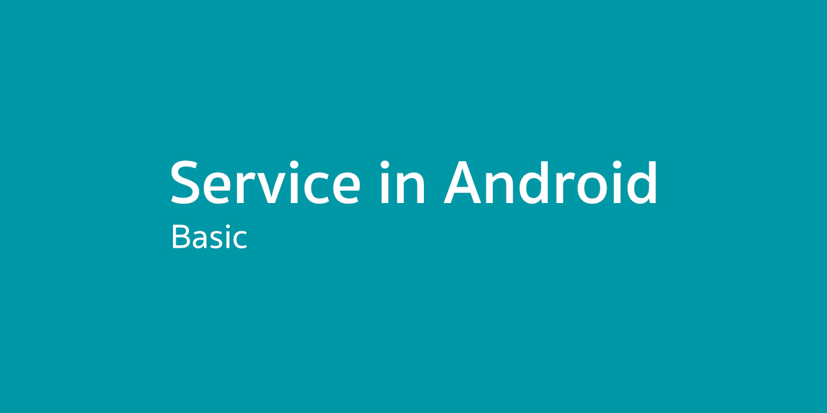 Service in Android — พื้นฐานของ Service