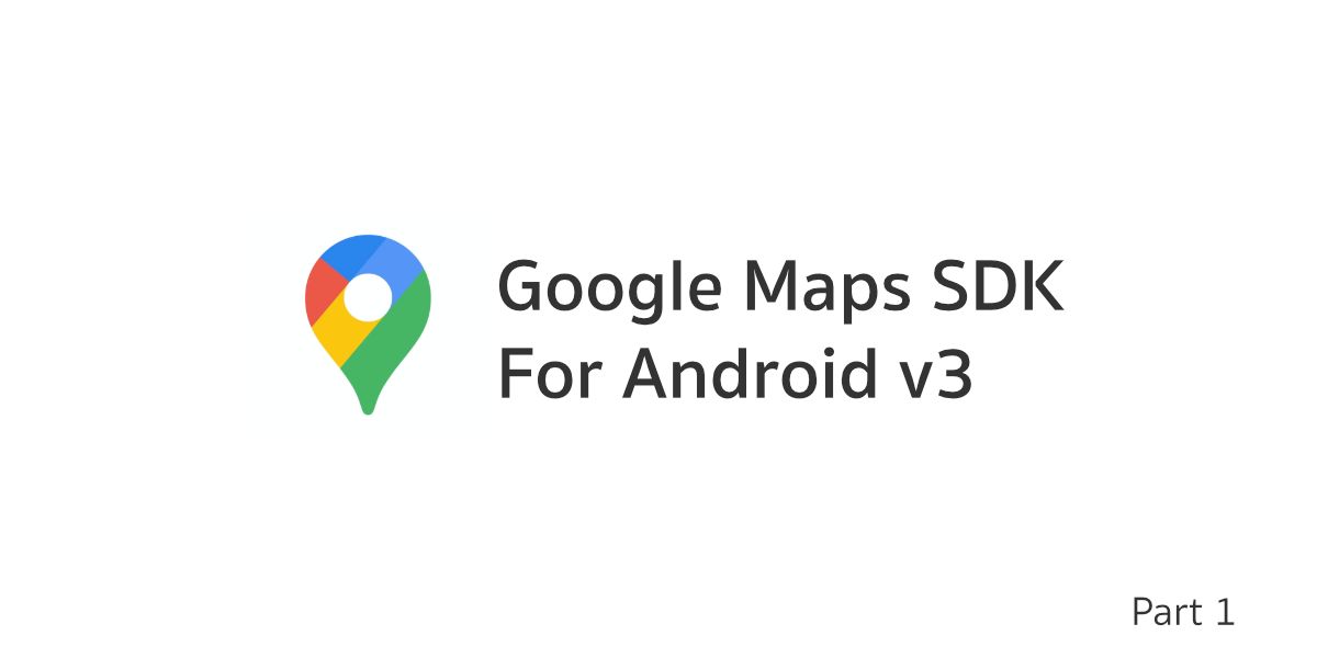 Google Maps SDK for Android v3 - ตอนที่ 1 ทำความรู้จักกับ Maps SDK