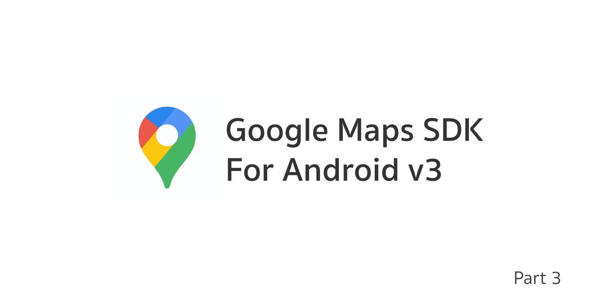 Google Maps SDK for Android v3 - ตอนที่ 3 เริ่มต้นใช้งาน