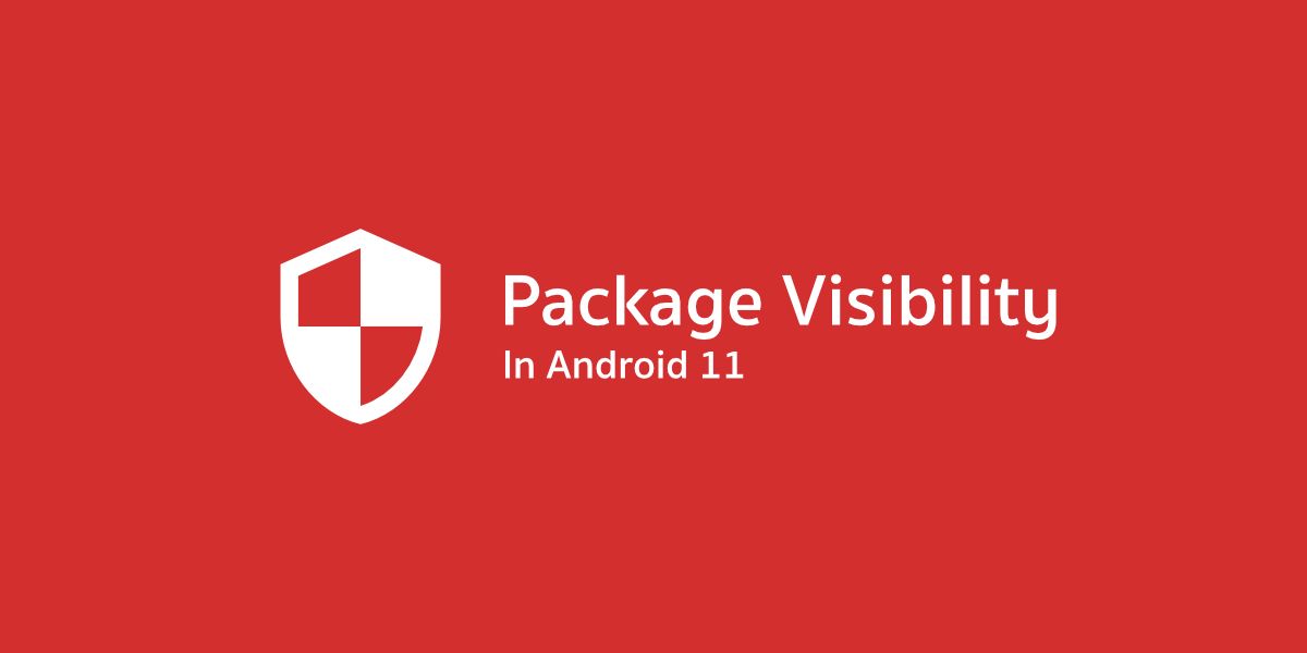 เตรียมตัวให้พร้อมกับ Package Visibility ที่เพิ่มเข้ามาใน Android 11