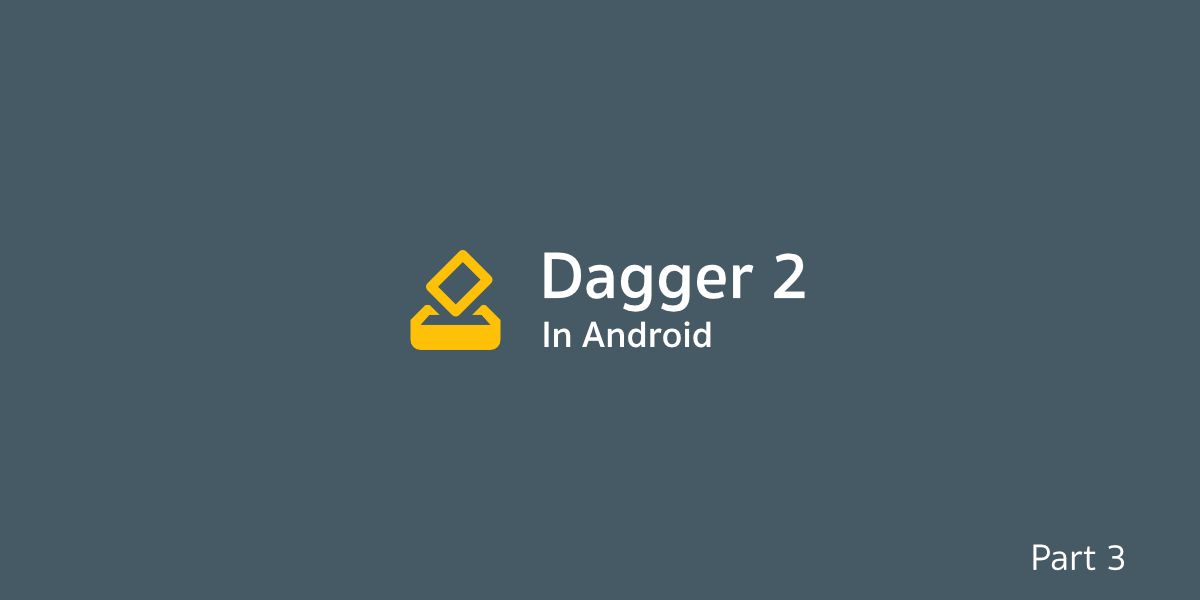 Dagger 2 in Android [Part 3] — ทำ Dependency Injection ให้กับ Activity และ Fragment