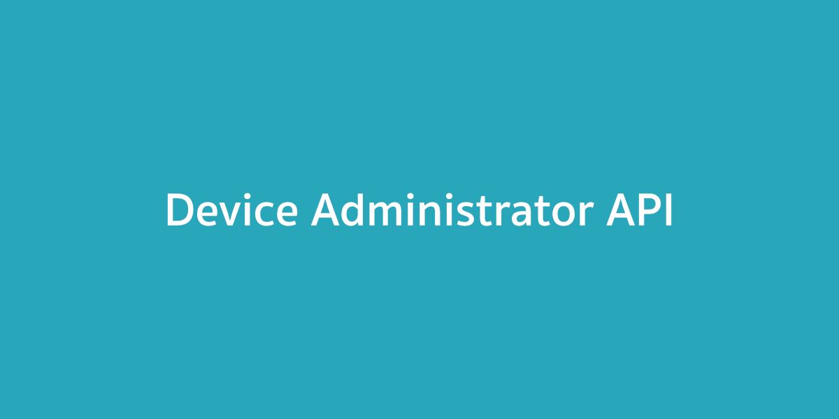 รู้กันหรือเปล่าว่าแอนดรอยด์มีสิ่งที่เรียกว่า Device Administrator อยู่นะ