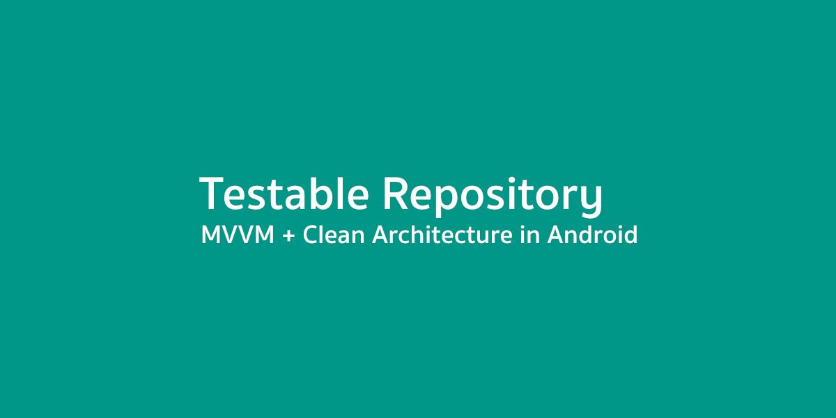 สร้าง Repository ใน MVVM บนแอนดรอยด์ให้เขียนเทสได้ง่ายกันเถอะ