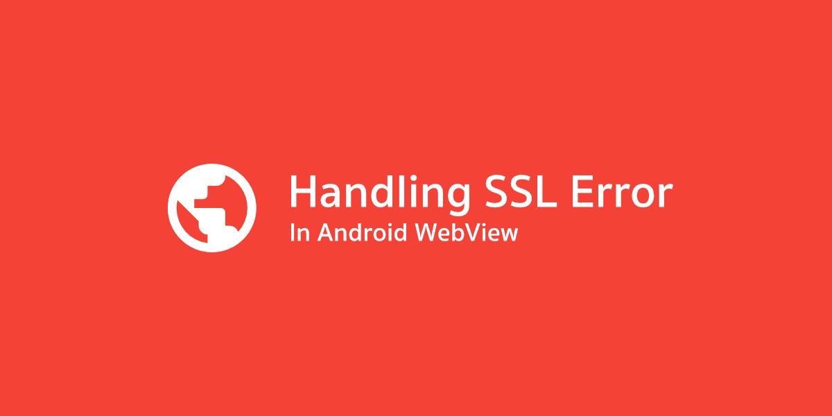 จัดการปัญหา WebView กับ SSL Certificate อย่างไรให้ถูกต้อง