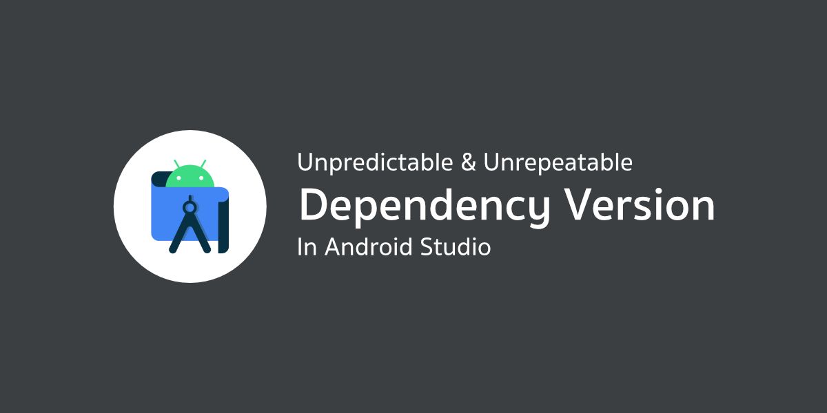ทำไมต้องกำหนดเลขเวอร์ชันของ Dependencies ใน Android Studio