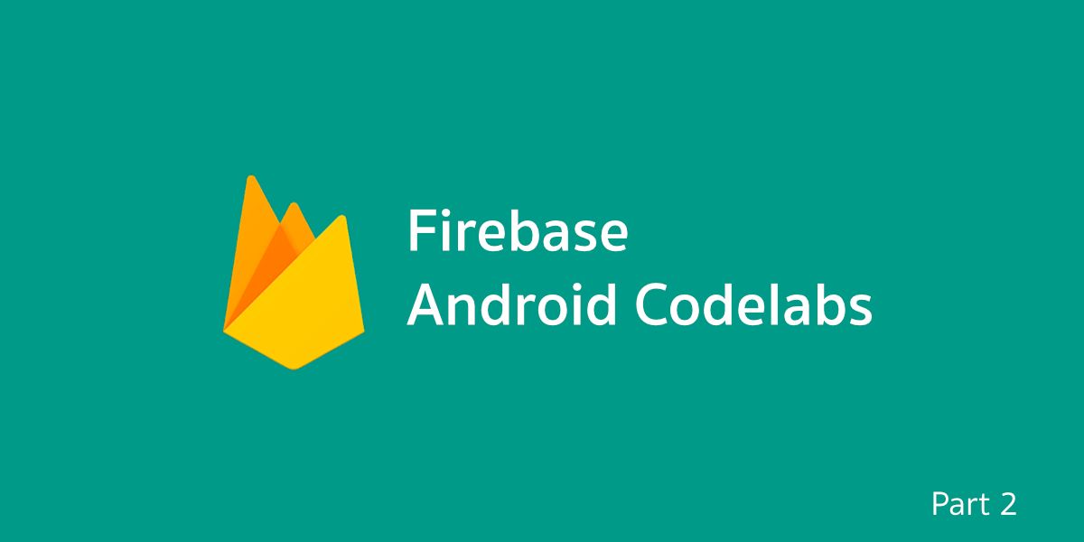 สรุปเนื้อหาและสิ่งที่ไม่ได้พูดใน Firebase Android Codelabs จากงาน I/O Extended Bangkok [ตอนที่ 2]