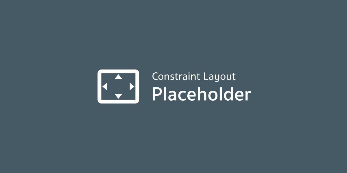 Constraint Layout - Placeholder