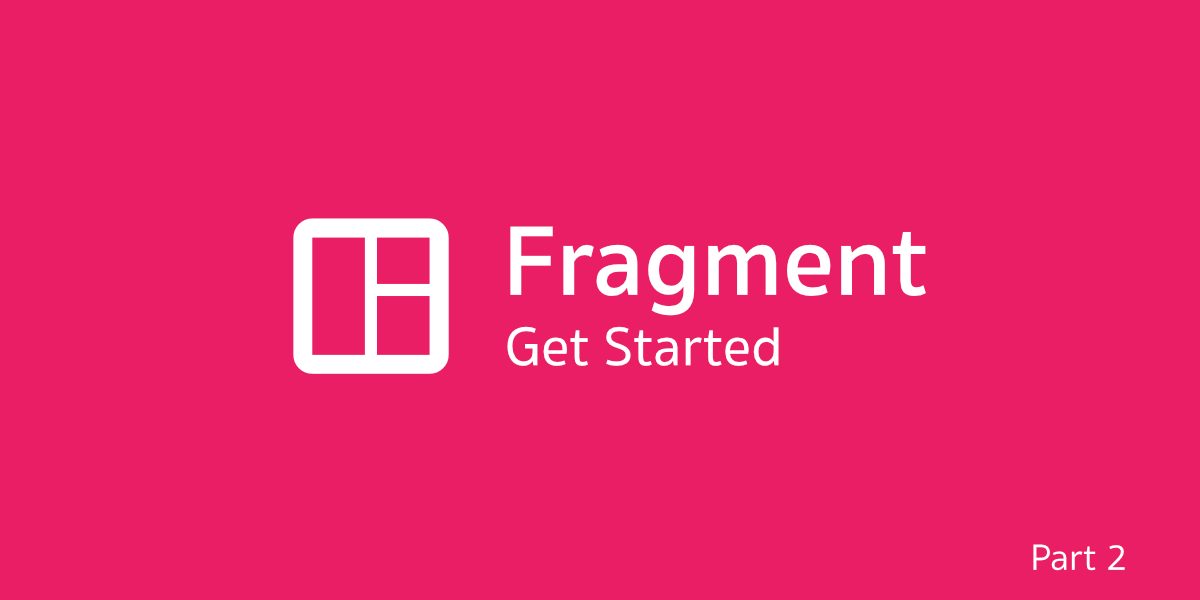Fragment  ตอนที่ 2 - Get Started