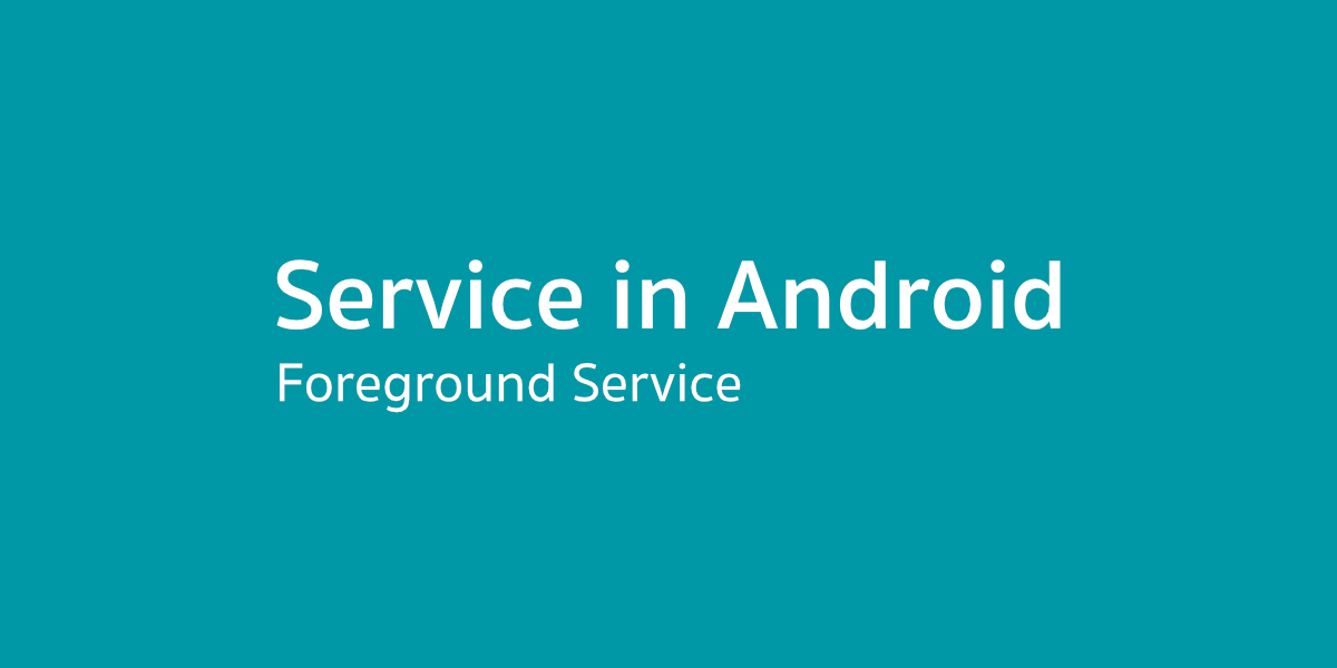 Service in Android — มาสร้าง Foreground Service กันเถอะ