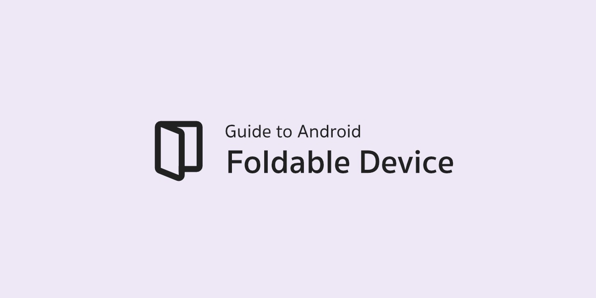 สิ่งที่ควรรู้เกี่ยวกับการพัฒนาแอปสำหรับ Foldable Device